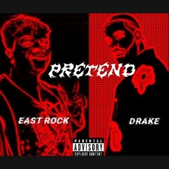 East Rock - Pretend ft.Drake (Official Song)