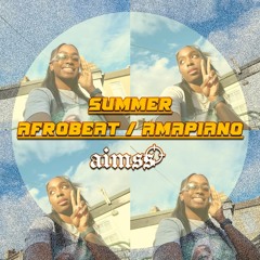 AIMSS Summer Afro / Amapiano Mix 2022