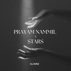Prayam Nammil x Stars (Kriz Mashup Edit)