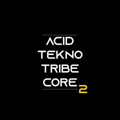 Playlist: Acid\Tekno\Tribe\Core #2