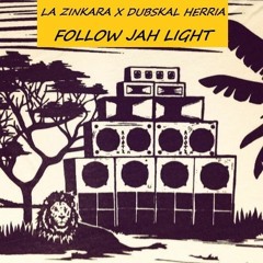 LA ZINKARA X DUBSKAL HERRIA - FOLLOW JAH LIGHT PART II