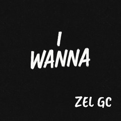 I wanna