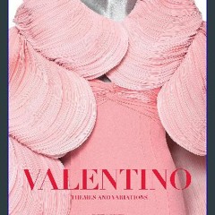 Read Ebook ⚡ Valentino: Themes and Variations     Hardcover – Illustrated, September 9, 2008 Onlin