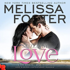 Access EPUB 🗃️ Seized by Love: Love in Bloom: The Ryders, Book 1 by  Melissa Foster,