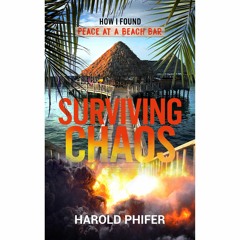 Read/Download Surviving Chaos: How I Found Peace at A Beach Bar BY : Harold Phifer