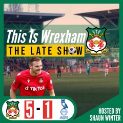 This Is Wrexham - The Late Show with Shaun Winter - Wrexham 5 - Oldham Athletic 1 (S1E1)