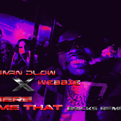 Come here & Give it To Me ( BRIcK5 Remix )