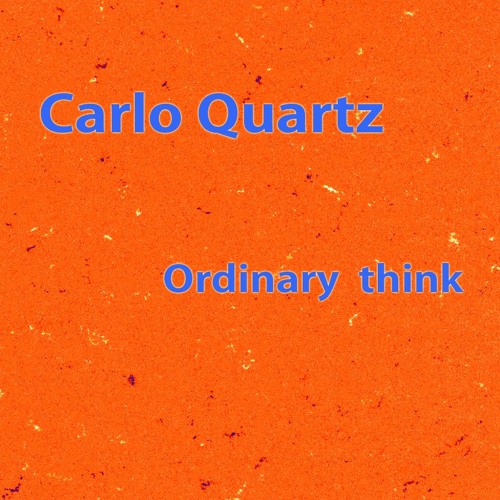 Carlo Quartz - Ordinary Think