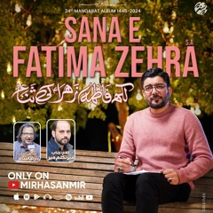 Sana e Fatima Zehra (s.a)  --  Mir Hasan Mir  --  Manqabat  --  2024