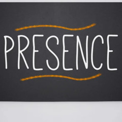 The Power of Presence