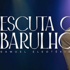 Escuta o Barulho Samuel Eleoterio(M4A_128K).m4a