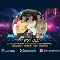 DJ~DIKI KOCAY • MIMI PIPI~HATI YG KAU SAKITI & HANYA SIMPANANMU - SPESIAL REQUEST TAFA DAN ATI