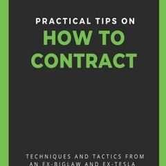 PDF/Ebook Practical Tips on How to Contract: Techniques and Tactics from an Ex-BigLaw and Ex-Tesla C