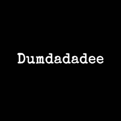 Dumdadadee
