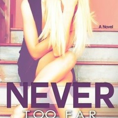 #% Never Too Far BY: Abbi Glines [Document)