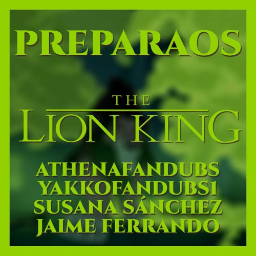 PREPARAOS ( EL REY LEÓN ) feat. Jaime Ferrando, YakkoFandubs1, AthenaFandubs, Susana Sánchez