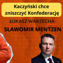 Kaczyński chce zniszczyć Konfederację. Sławomir Mentzen i Łukasz Warzecha, "Rozmowa Niekontrolowana"