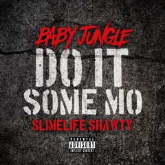 Do It Some Mo (feat. Slimelife Shawty)