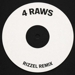 4 RAWS - RIZZEL REMIX