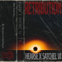 HEAR$E X SATCHEL VI - RETRIBUTION (PROD. GOHT)