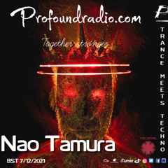 TRANCE MEETS TECHNO Profoundradio.com 7/12/2021 Nao Tamura