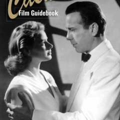 [Download] PDF 🗸 The Scene-by-Scene Casablanca Film Guidebook: A Detailed Look at th