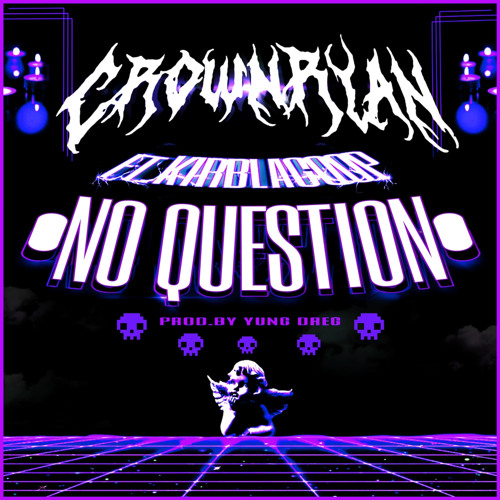 No Question Feat. Kirblagoop (Prod. Yung Dreg)