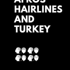 [[ Afros Hairlines and Turkey, The official guide to getting a hair transplant in Turkey, direc