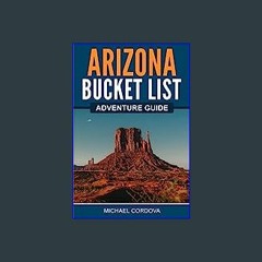 EBOOK #pdf 💖 Arizona Bucket List Adventure Guide: Explore 100 Offbeat Destinations You Must Visit!