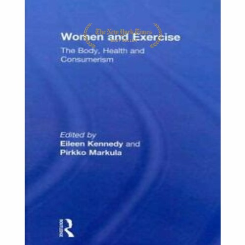 (Download @For Free) Women and Exercise: The Body, Health and Consumerism (Routledge Research in Spo