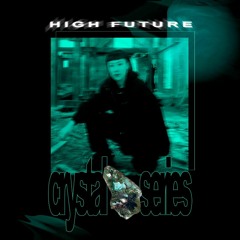 CRYSTAL SERIES 05 - High Future