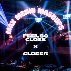Feel so close x Closer - MAX MENIN MASHUPS