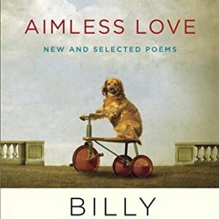 View EPUB ✏️ Aimless Love: New and Selected Poems by  Billy Collins [EBOOK EPUB KINDL