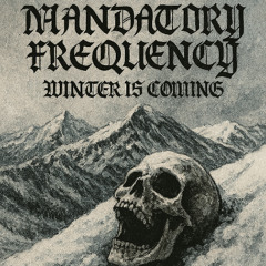 Winter is coming - Mandatory Frequency (Original Mix)