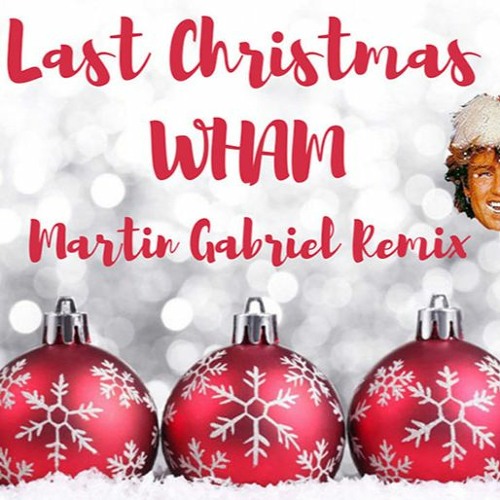 Wham - Last Christmas ( Martin Gabriel Remix  ) Christmas songs