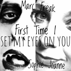 First Time I Set My Eyes On You (Marc Freak and Sophie Joanne)