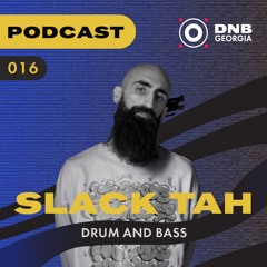 DNB Georgia Podcast 016 - SLACK TAH