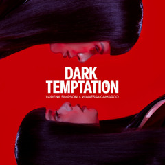 Dark Temptation - W. Camargo, L Simpson & Erick Ibiza (JUNCE Mash)