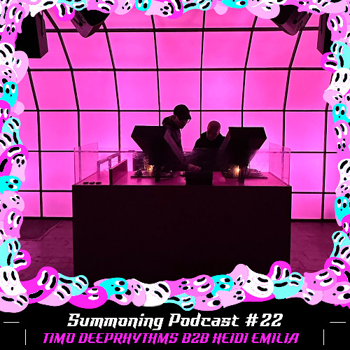 Summoning Podcast #22 - Timo Deeprhythms B2B Heidi Emilia