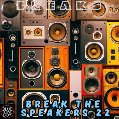 Break The Speakers 22 ~ #Breaks #BassBreaks Mix