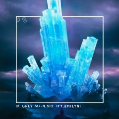 If Only w/N.SIX (feat. Emilyn)