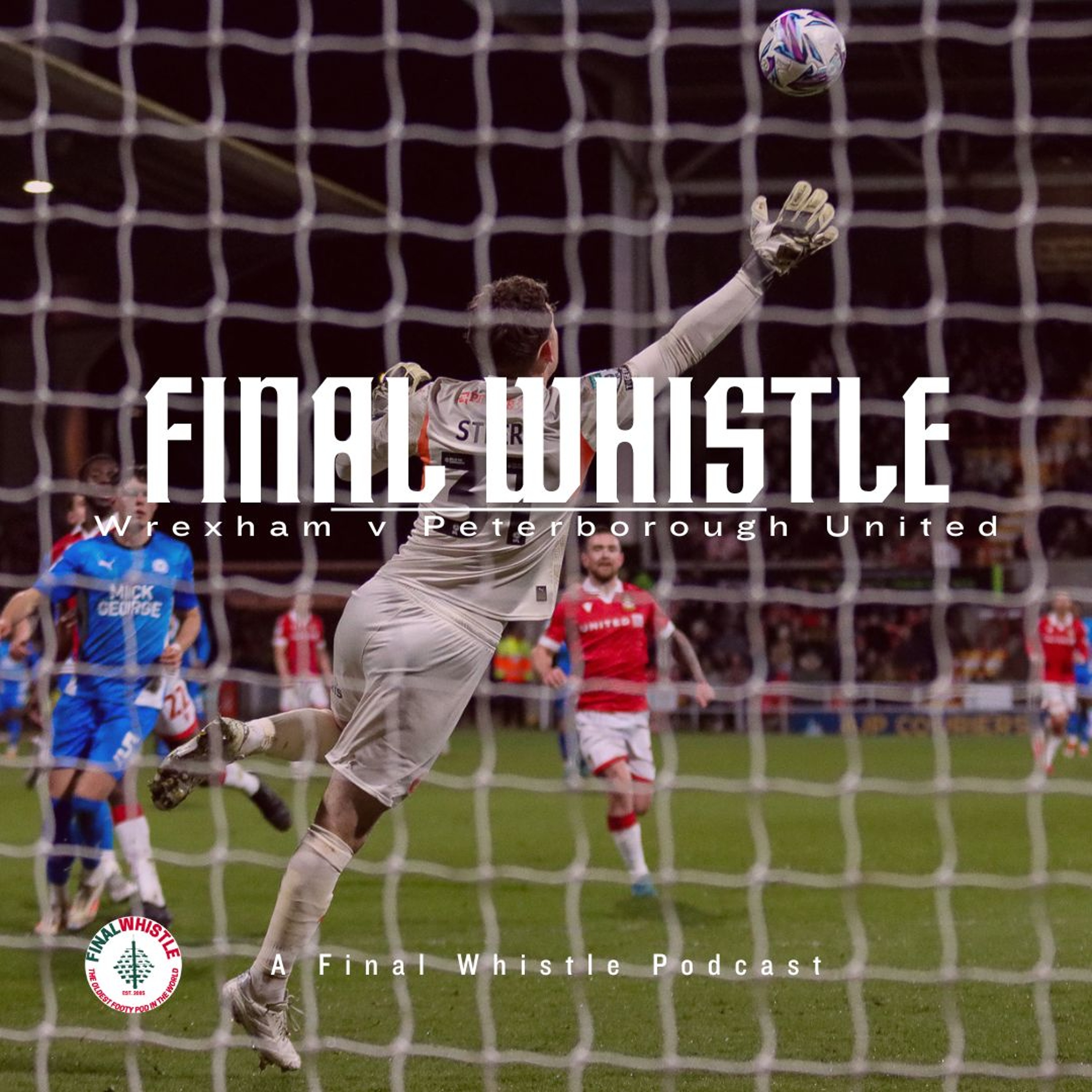 FINAL WHISTLE | Wrexham v Peterborough United episode artwork