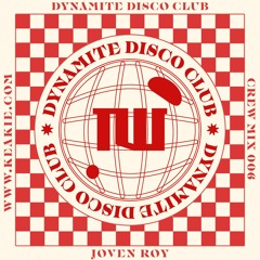 Dynamite Disco Club - Crew Mix 006 - Joven Roy