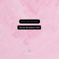Naviar Broadcast #337 - I write, erase, rewrite – Wednesday 18th September 2024