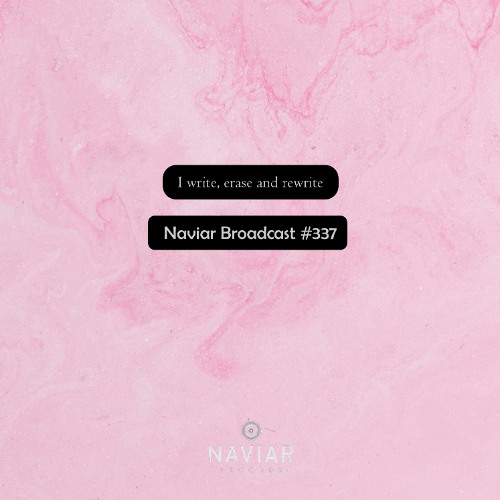 Naviar Broadcast #337 - I write, erase, rewrite – Wednesday 18th September 2024