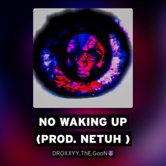 No waking up (prod. @NetuH )