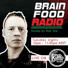 Brain Food Radio hosted by Rob Zile/KissFM/31-01-23/#1 ROB ZILE