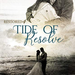 Get EPUB 📃 Tide of Resolve: Inspirational Christian Fiction (Restored Book 4) by  Ma