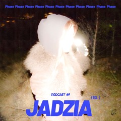 Phase Podcast 09 - jadzia