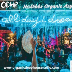 HISDIBBS-RESIDENT ODH-RADIO - 13-10-23  Organic Asylum - All Day I Dream 2
